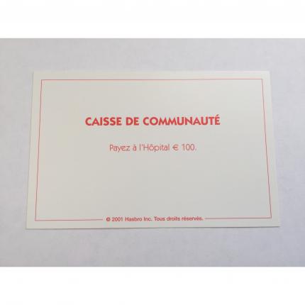 CARTE RECTANGULAIRE MONOPOLY 2001 CAISSE DE COMMUNAUTÉ PAYEZ L’HÔPITAL 100 EUROS