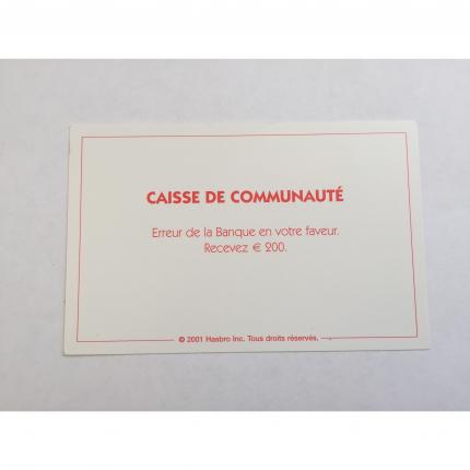 CARTE RECTANGULAIRE MONOPOLY 2001 CAISSE COMMUNAUTÉ ERREUR BANQUE RECEVEZ 200 E